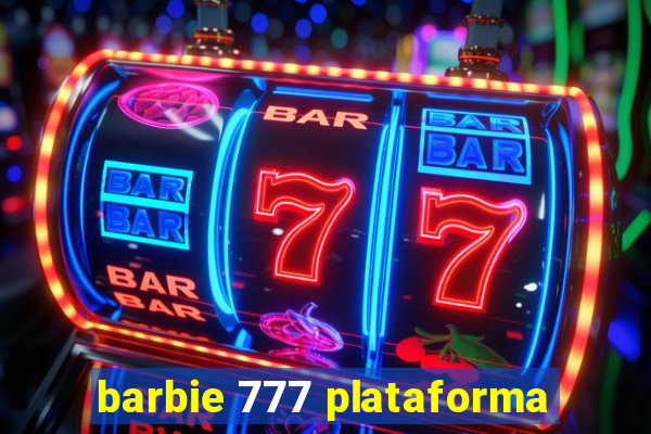 barbie 777 plataforma